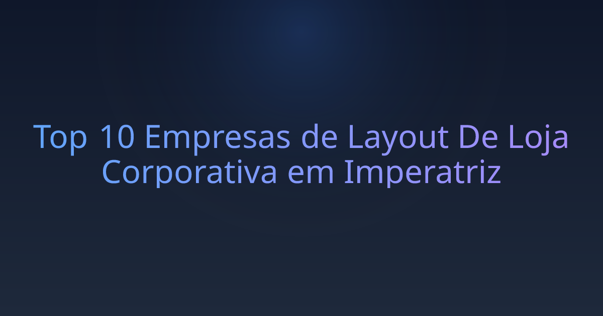 Top 10 Empresas de Layout De Loja Corporativa em Imperatriz