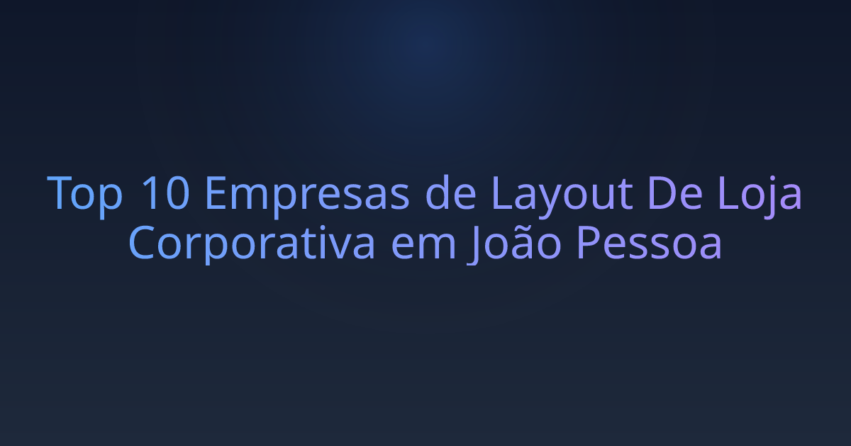 Top 10 Empresas de Layout De Loja Corporativa em João Pessoa