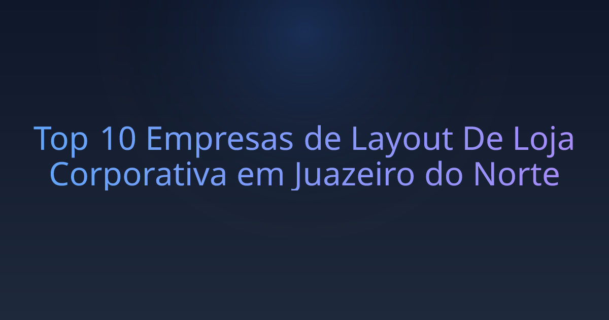 Top 10 Empresas de Layout De Loja Corporativa em Juazeiro do Norte