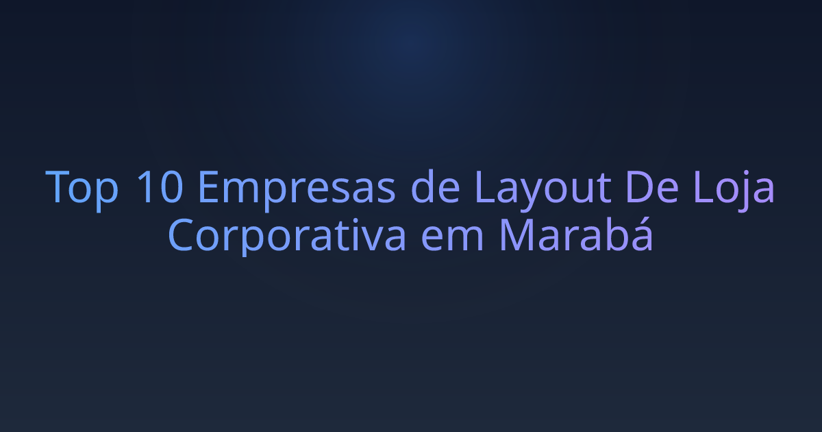 Top 10 Empresas de Layout De Loja Corporativa em Marabá
