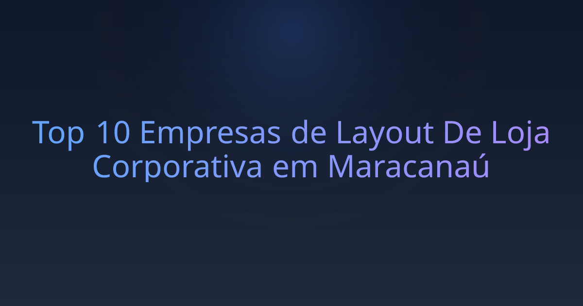 Top 10 Empresas de Layout De Loja Corporativa em Maracanaú