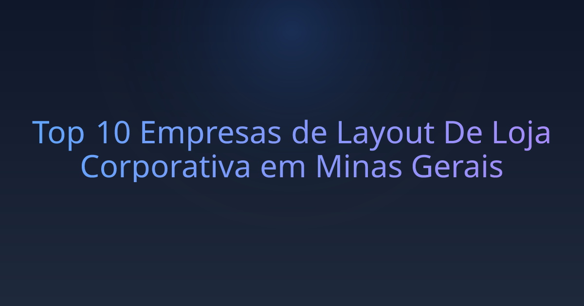 Top 10 Empresas de Layout De Loja Corporativa em Minas Gerais