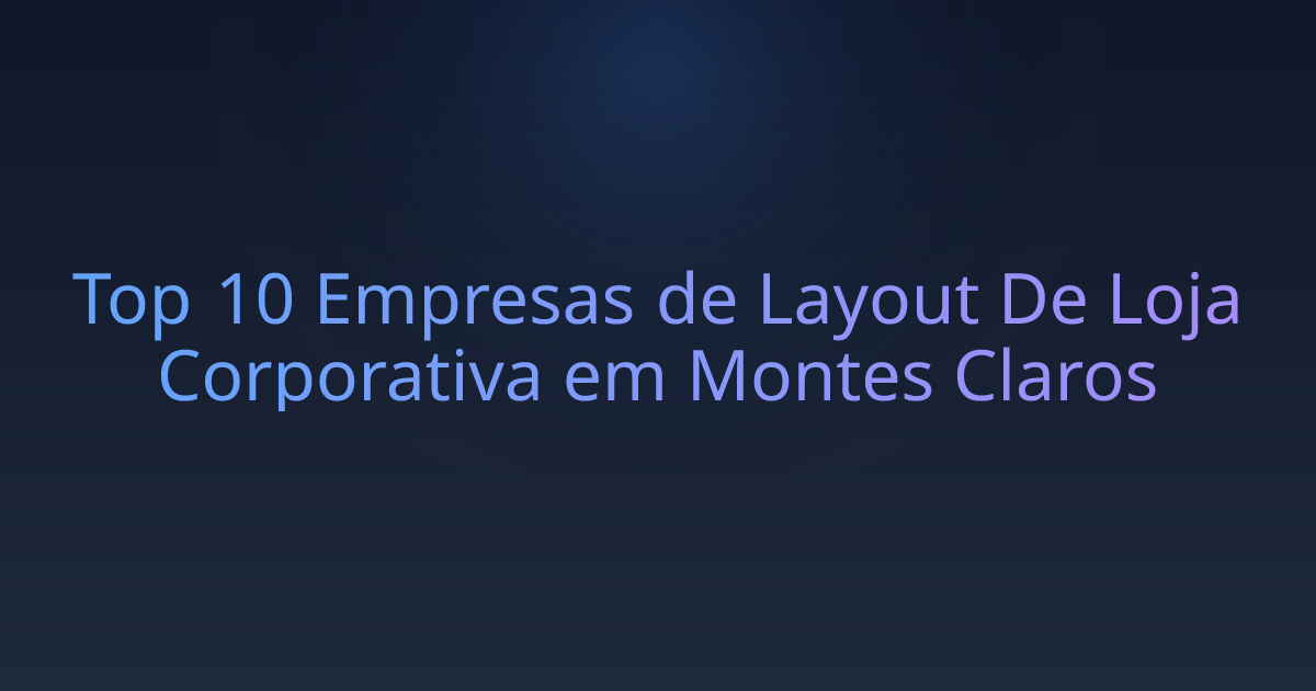 Top 10 Empresas de Layout De Loja Corporativa em Montes Claros