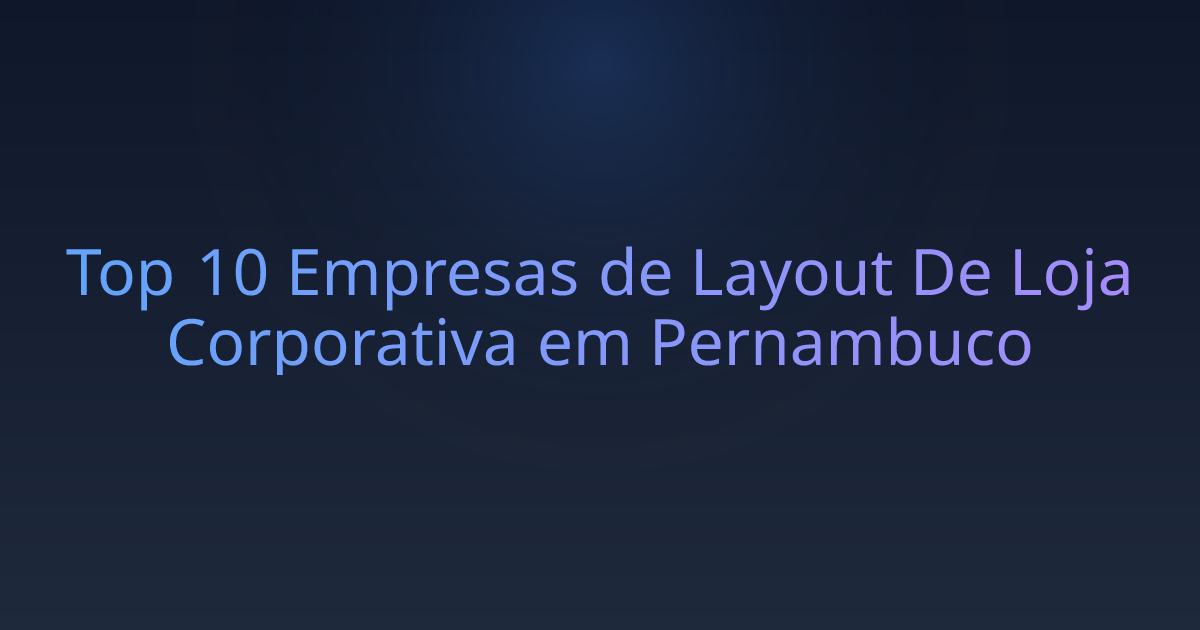 Top 10 Empresas de Layout De Loja Corporativa em Pernambuco