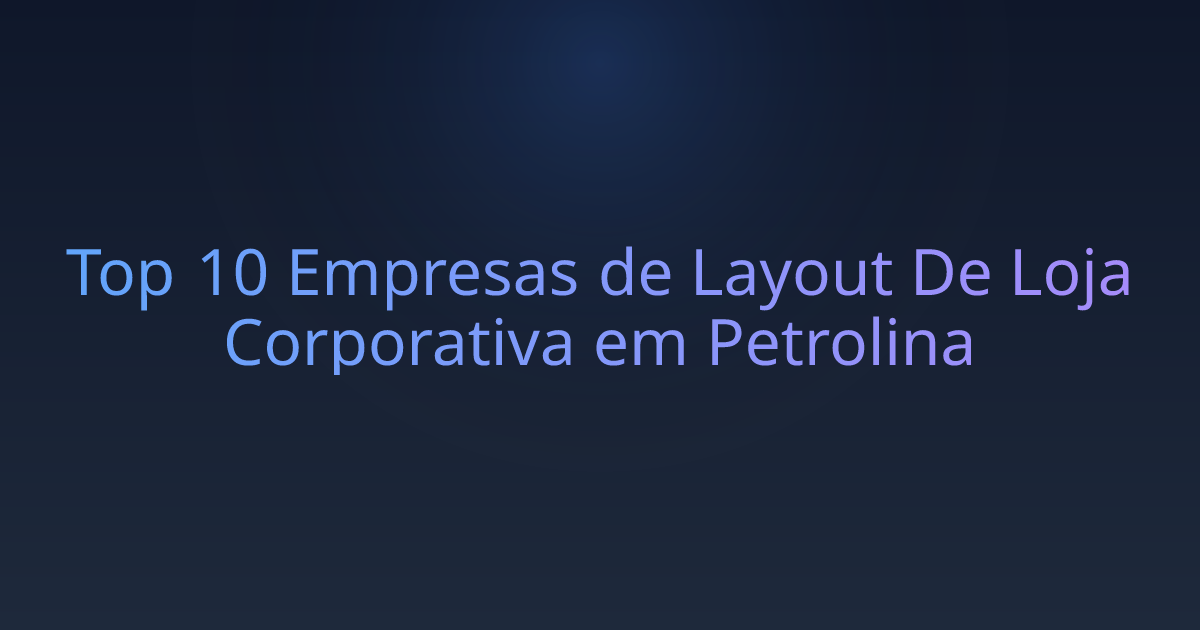 Top 10 Empresas de Layout De Loja Corporativa em Petrolina