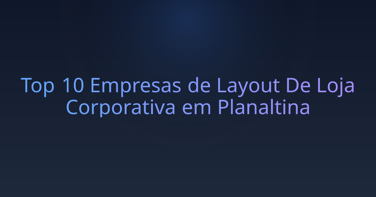 Top 10 Empresas de Layout De Loja Corporativa em Planaltina