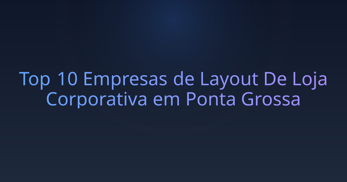 Top 10 Empresas de Layout De Loja Corporativa em Ponta Grossa
