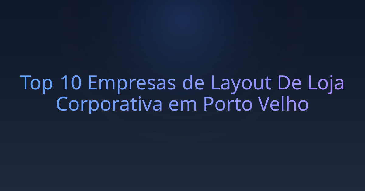 Top 10 Empresas de Layout De Loja Corporativa em Porto Velho