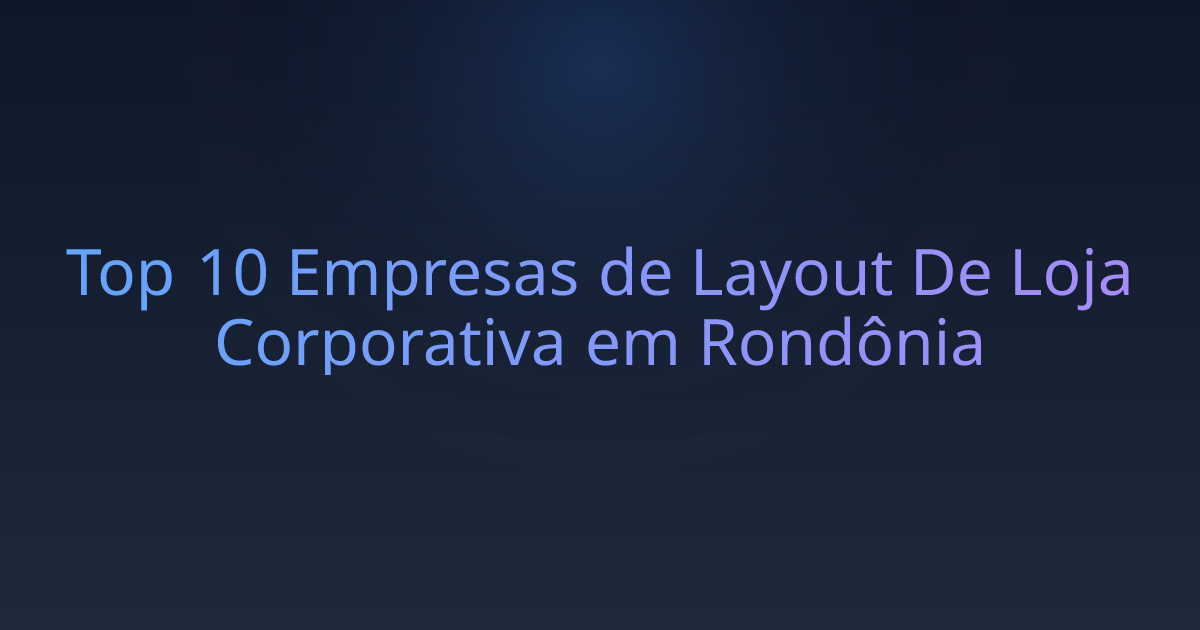 Top 10 Empresas de Layout De Loja Corporativa em Rondônia
