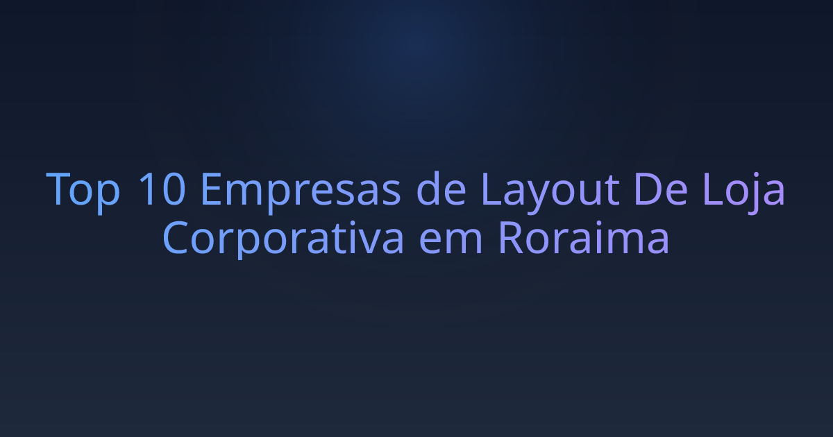 Top 10 Empresas de Layout De Loja Corporativa em Roraima