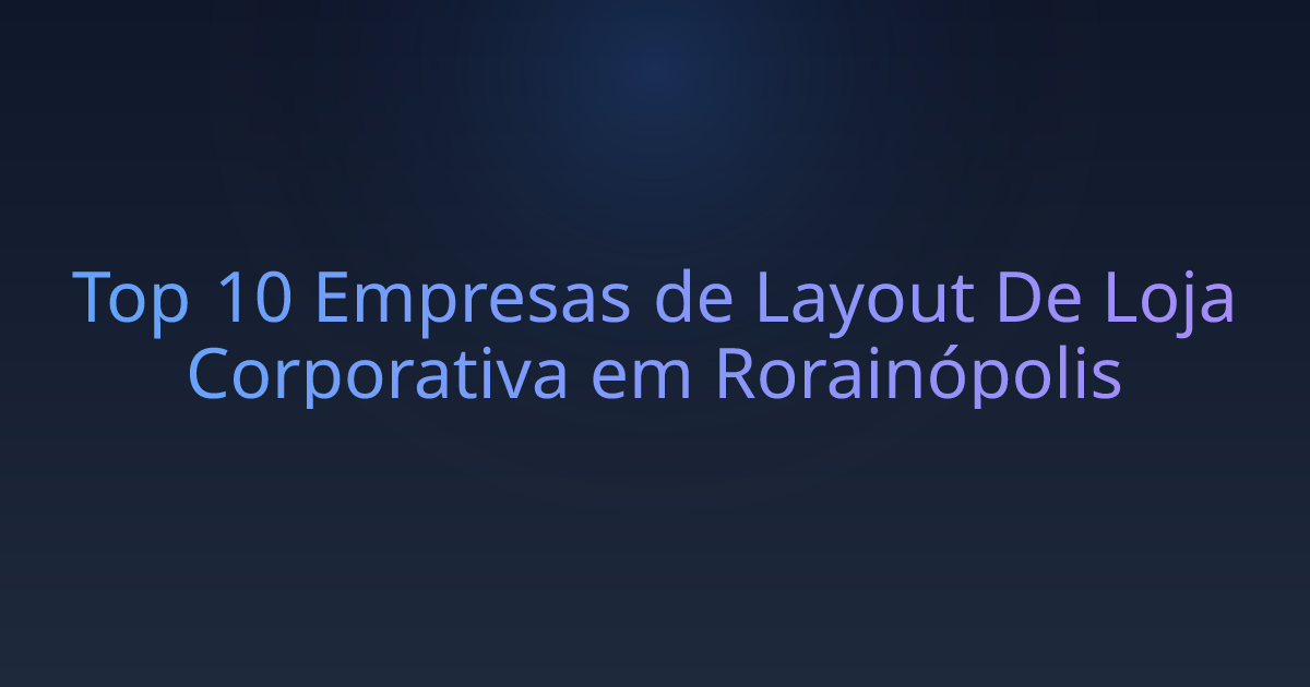 Top 10 Empresas de Layout De Loja Corporativa em Rorainópolis