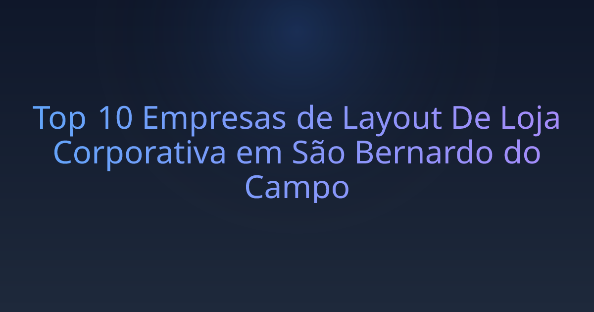 Top 10 Empresas de Layout De Loja Corporativa em São Bernardo do Campo
