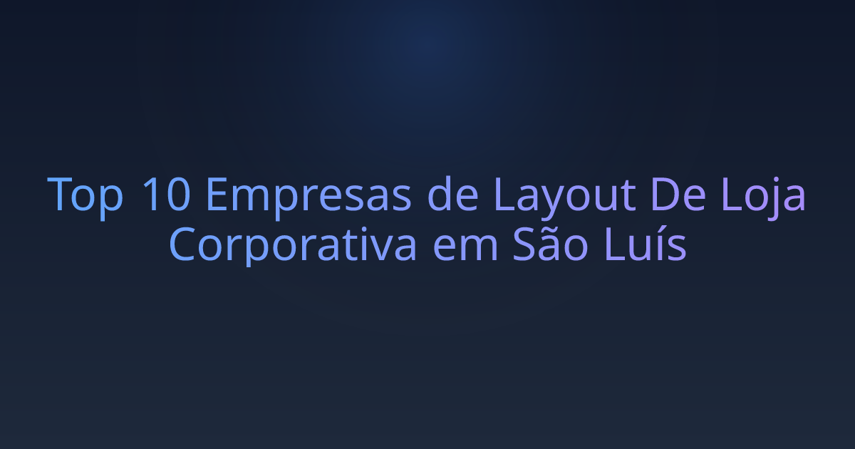 Top 10 Empresas de Layout De Loja Corporativa em São Luís