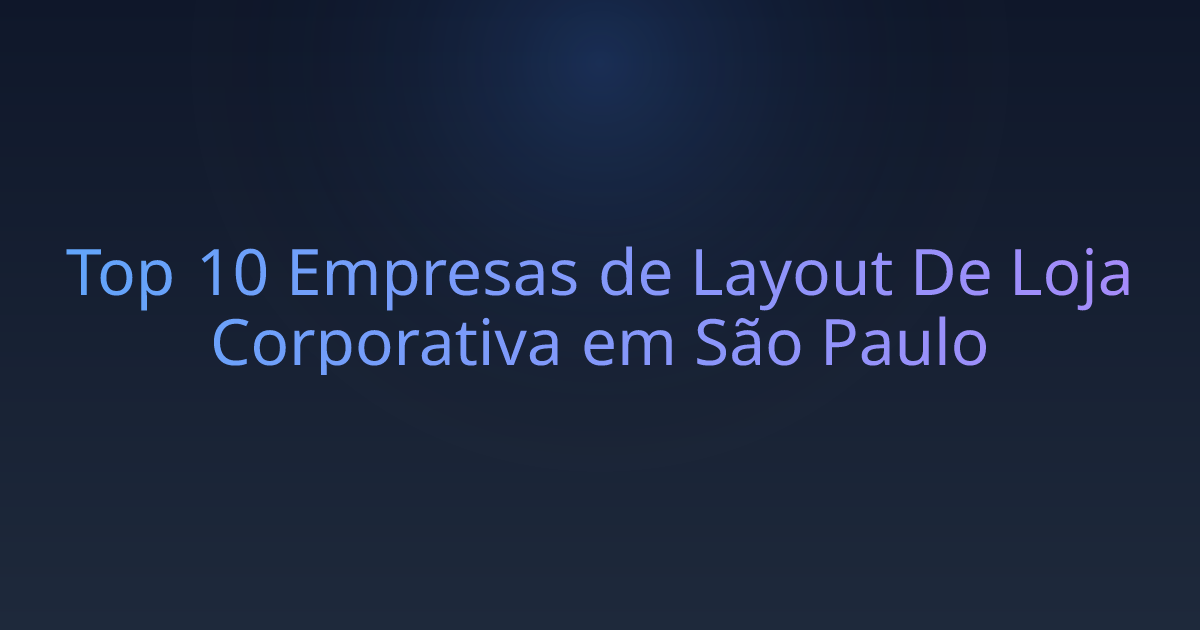 Top 10 Empresas de Layout De Loja Corporativa em São Paulo