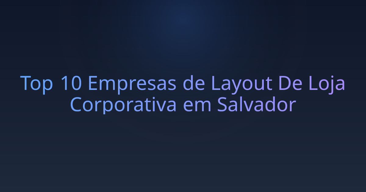 Top 10 Empresas de Layout De Loja Corporativa em Salvador