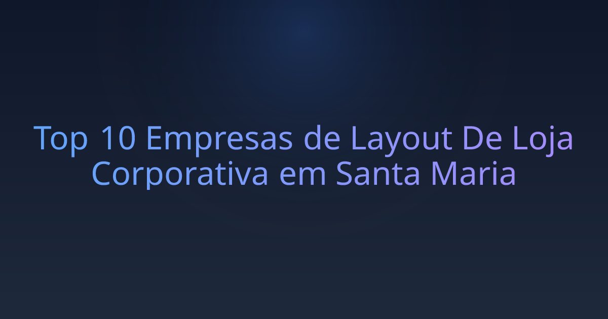 Top 10 Empresas de Layout De Loja Corporativa em Santa Maria