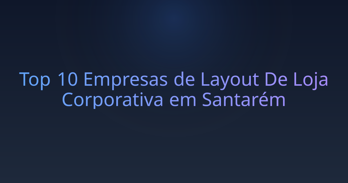 Top 10 Empresas de Layout De Loja Corporativa em Santarém