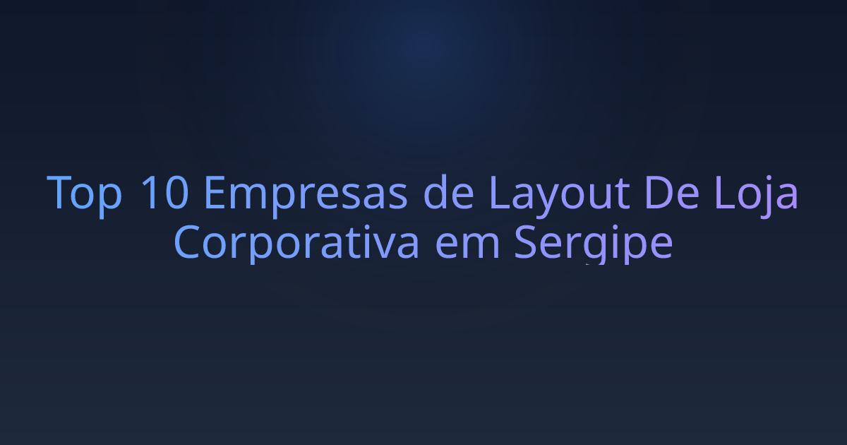 Top 10 Empresas de Layout De Loja Corporativa em Sergipe