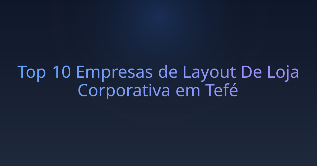 Top 10 Empresas de Layout De Loja Corporativa em Tefé