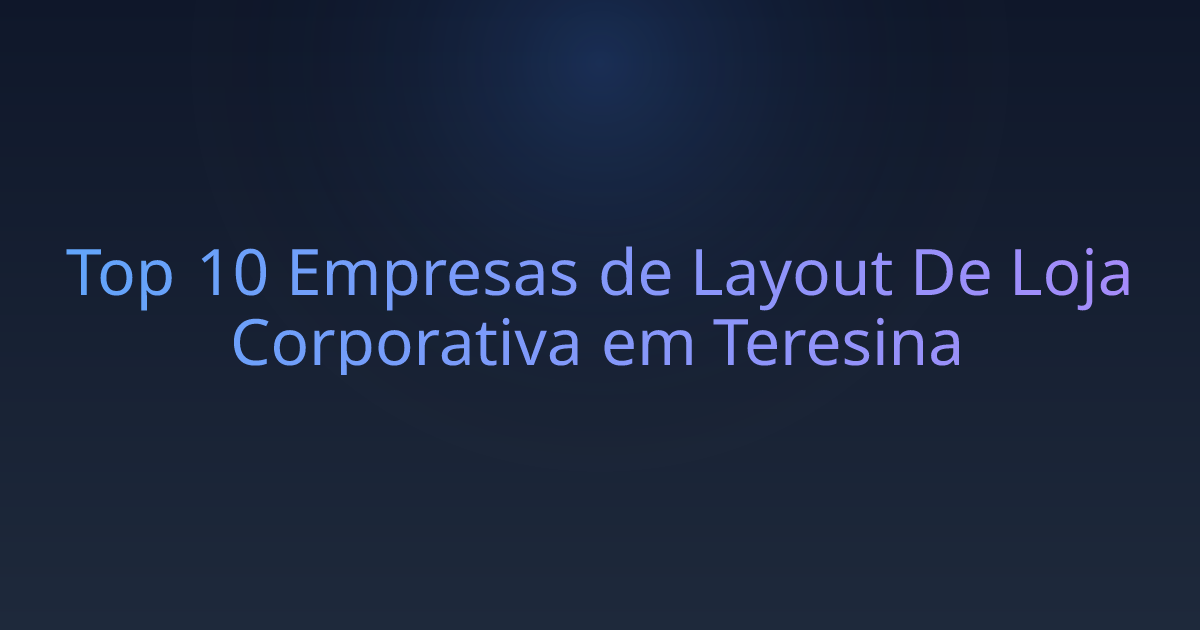 Top 10 Empresas de Layout De Loja Corporativa em Teresina
