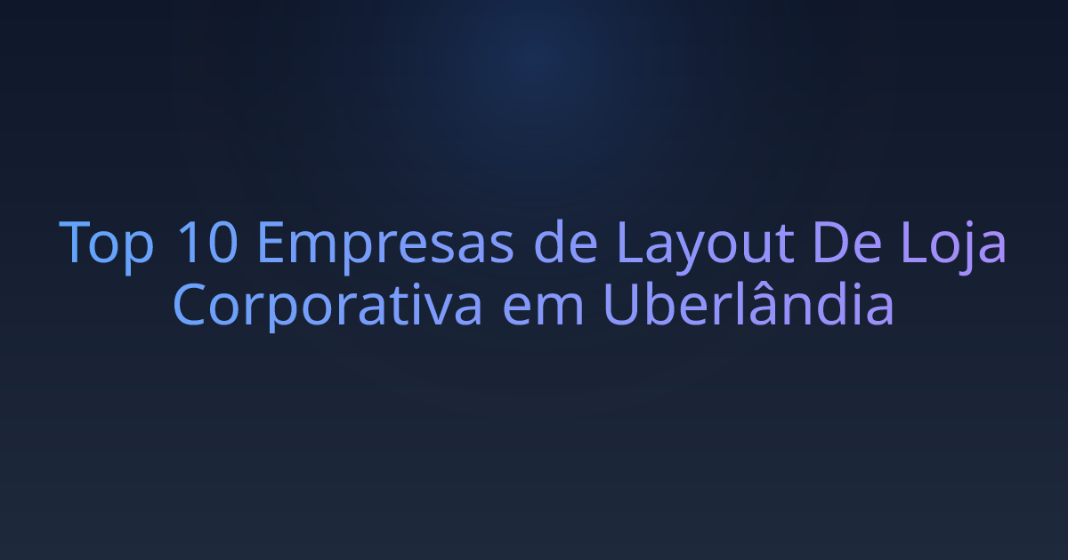 Top 10 Empresas de Layout De Loja Corporativa em Uberlândia