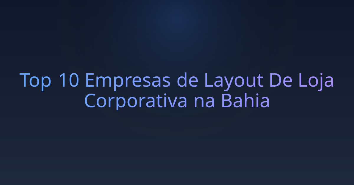 Top 10 Empresas de Layout De Loja Corporativa na Bahia
