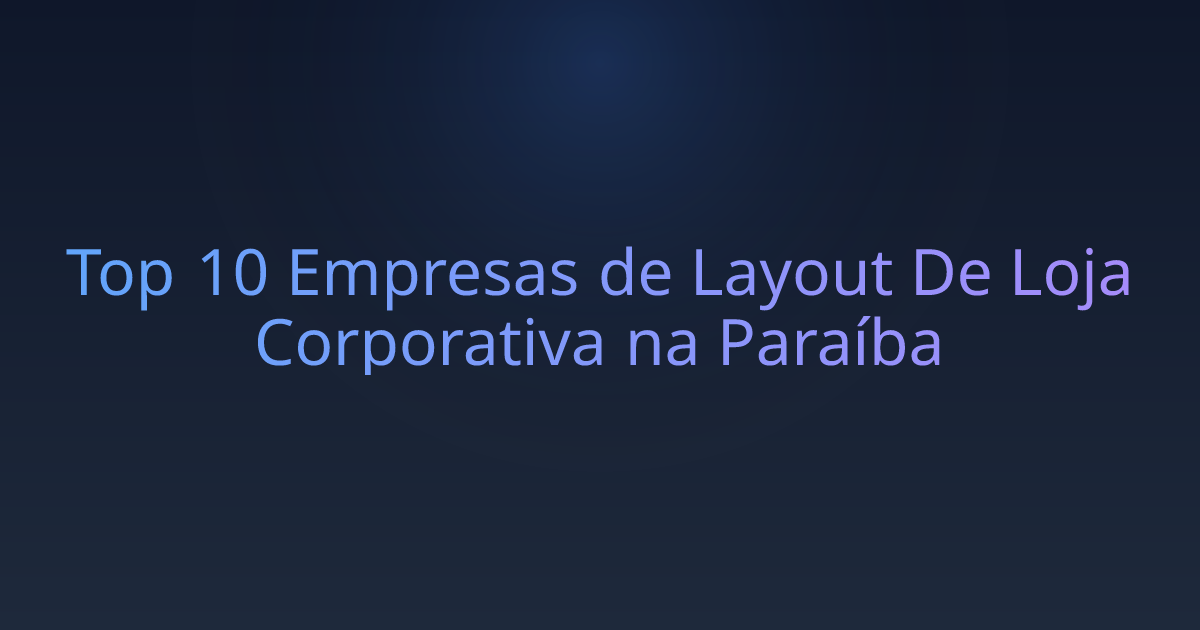 Top 10 Empresas de Layout De Loja Corporativa na Paraíba
