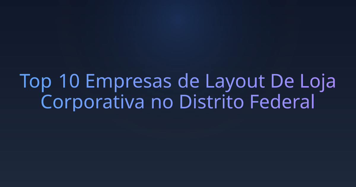 Top 10 Empresas de Layout De Loja Corporativa no Distrito Federal