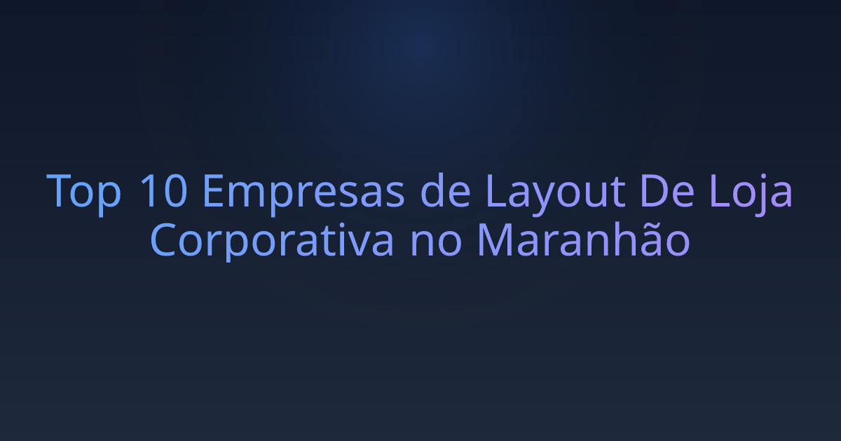 Top 10 Empresas de Layout De Loja Corporativa no Maranhão