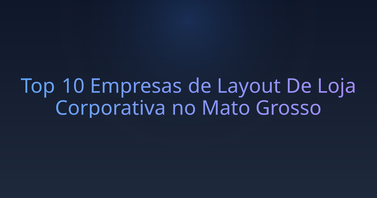 Top 10 Empresas de Layout De Loja Corporativa no Mato Grosso