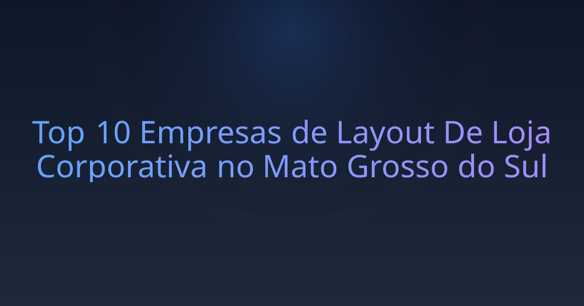 Top 10 Empresas de Layout De Loja Corporativa no Mato Grosso do Sul