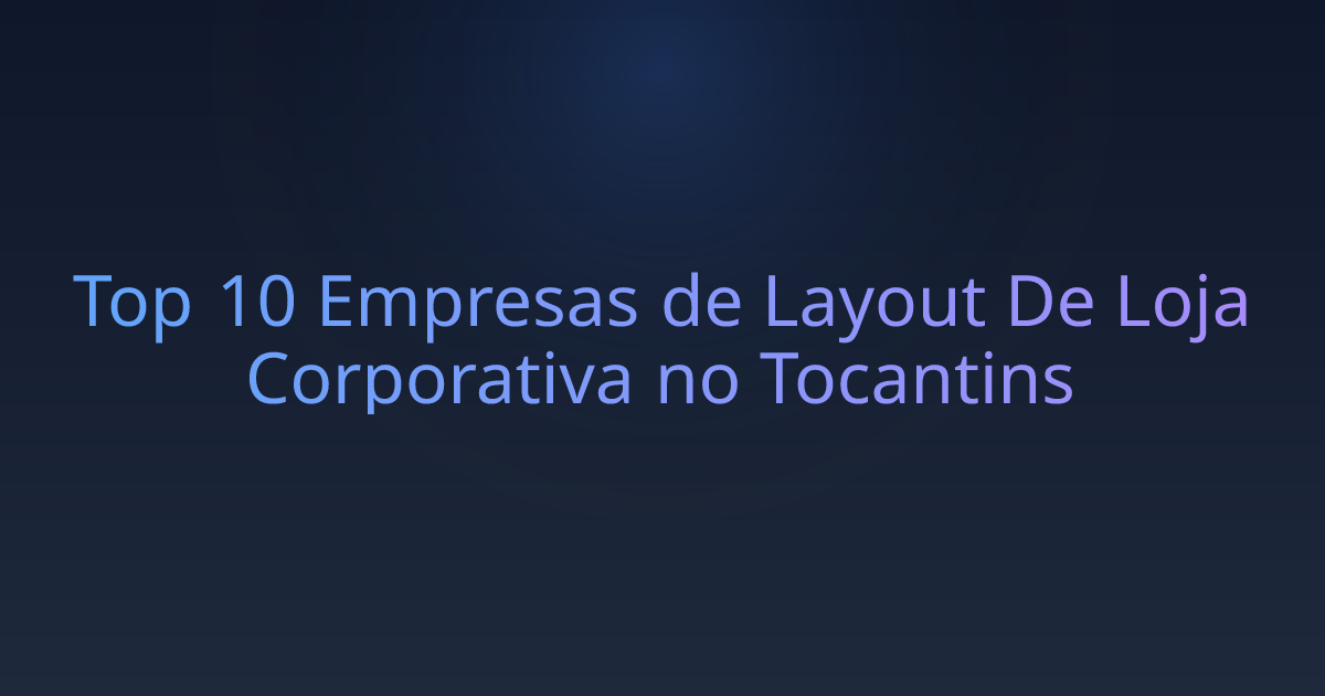 Top 10 Empresas de Layout De Loja Corporativa no Tocantins