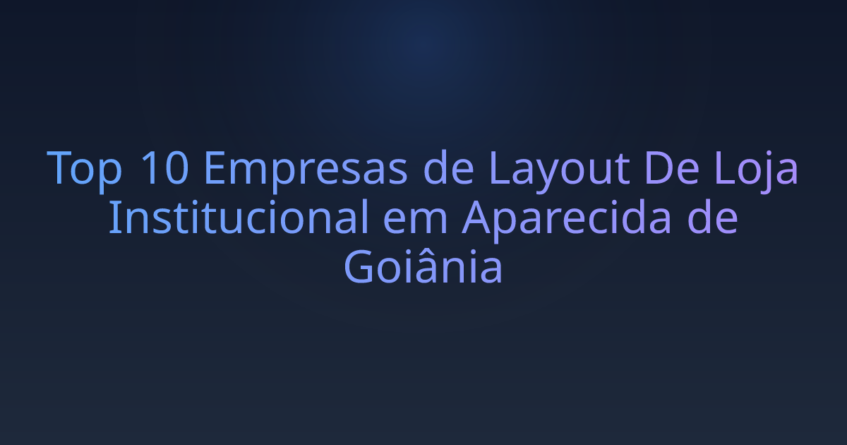 Top 10 Empresas de Layout De Loja Institucional em Aparecida de Goiânia