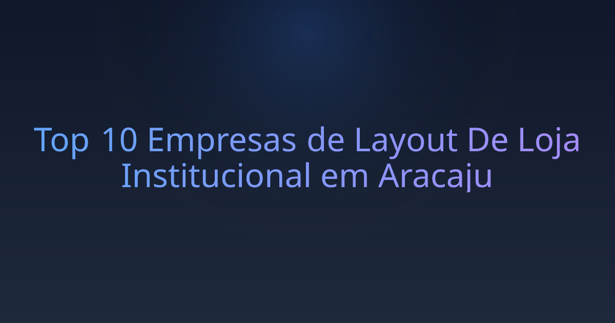 Top 10 Empresas de Layout De Loja Institucional em Aracaju