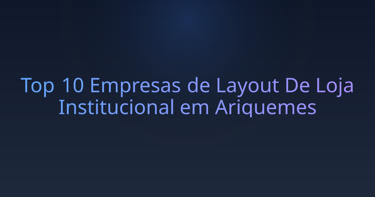 Top 10 Empresas de Layout De Loja Institucional em Ariquemes