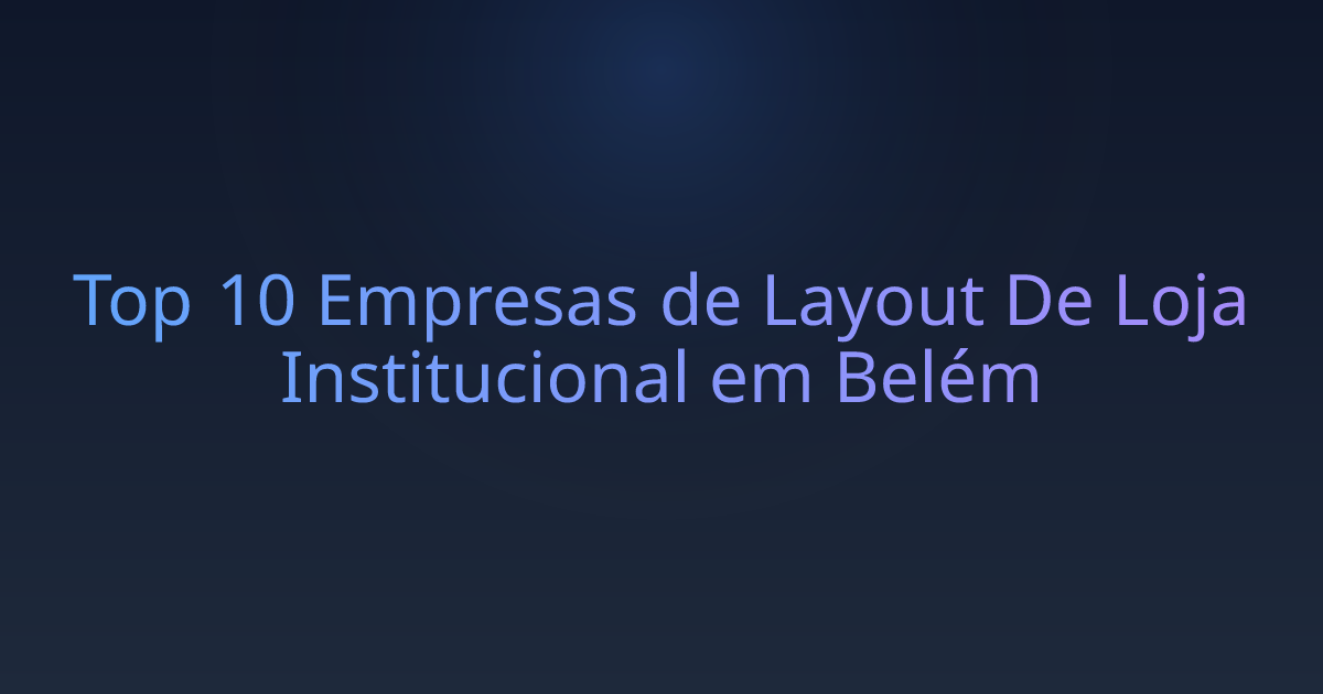 Top 10 Empresas de Layout De Loja Institucional em Belém
