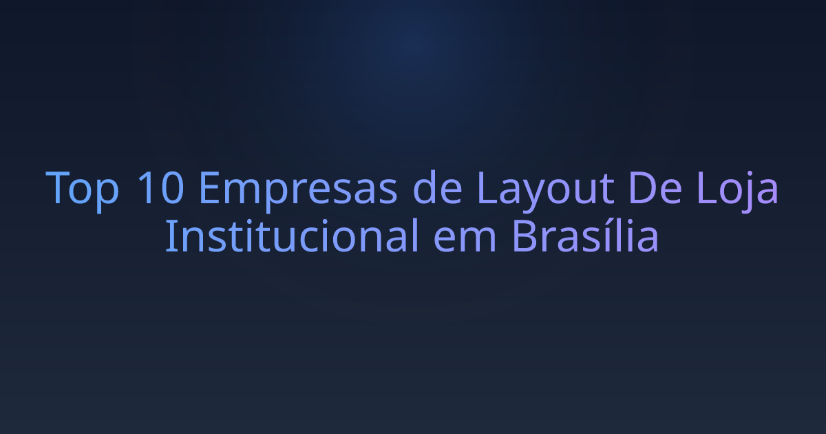 Top 10 Empresas de Layout De Loja Institucional em Brasília