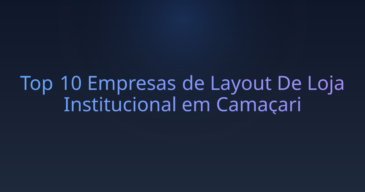 Top 10 Empresas de Layout De Loja Institucional em Camaçari