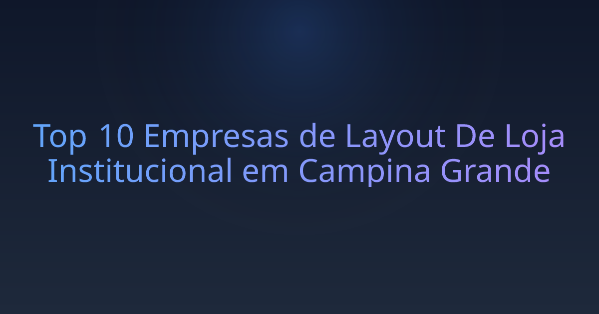 Top 10 Empresas de Layout De Loja Institucional em Campina Grande