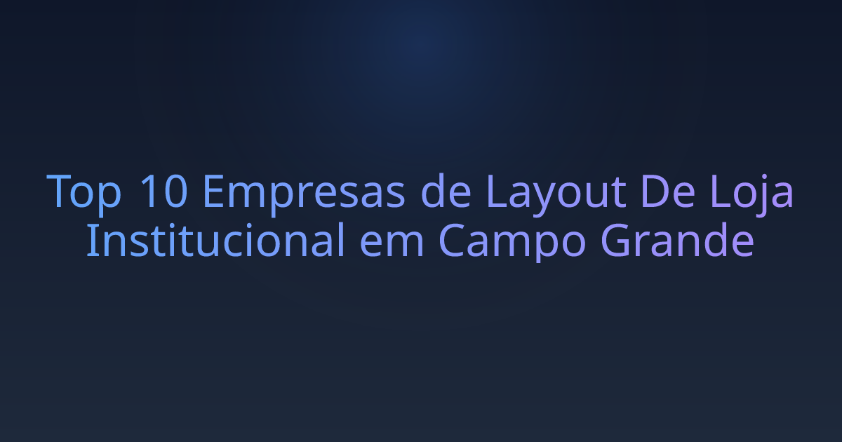 Top 10 Empresas de Layout De Loja Institucional em Campo Grande