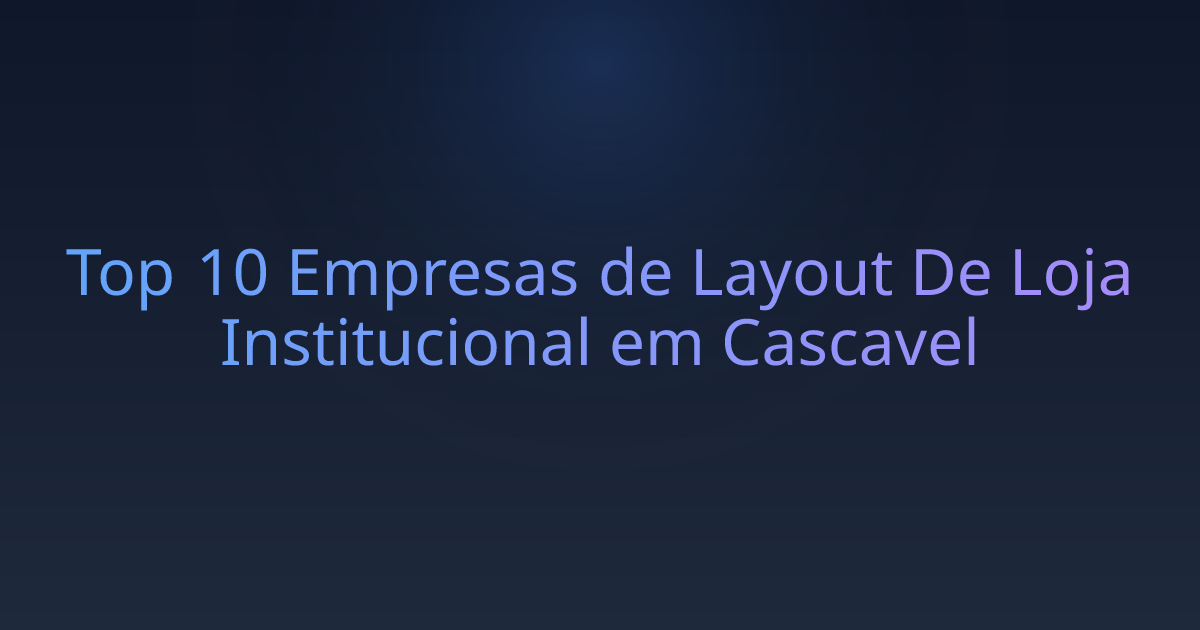 Top 10 Empresas de Layout De Loja Institucional em Cascavel
