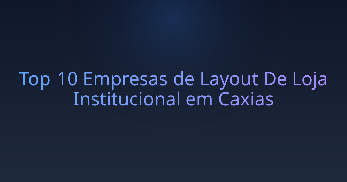 Top 10 Empresas de Layout De Loja Institucional em Caxias