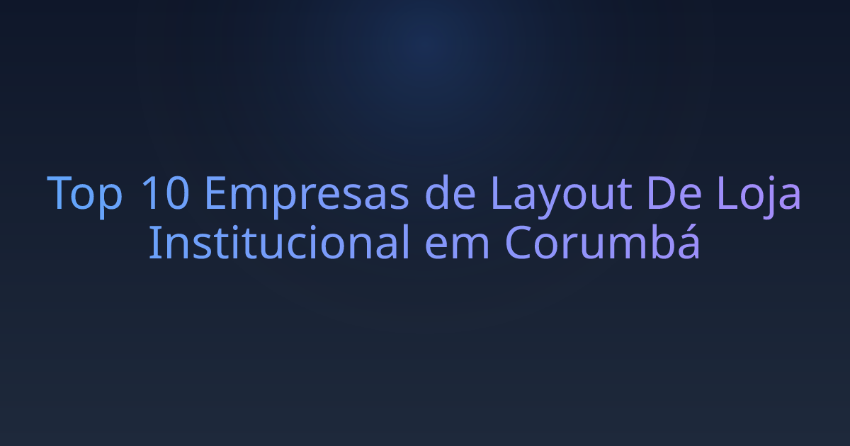 Top 10 Empresas de Layout De Loja Institucional em Corumbá