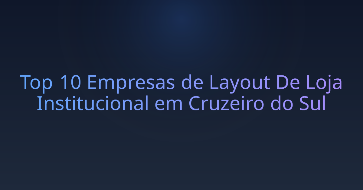 Top 10 Empresas de Layout De Loja Institucional em Cruzeiro do Sul
