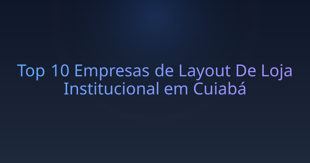 Top 10 Empresas de Layout De Loja Institucional em Cuiabá