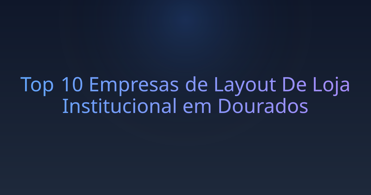 Top 10 Empresas de Layout De Loja Institucional em Dourados