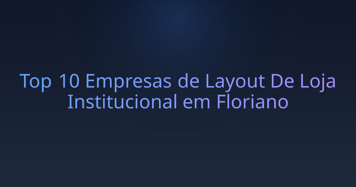 Top 10 Empresas de Layout De Loja Institucional em Floriano