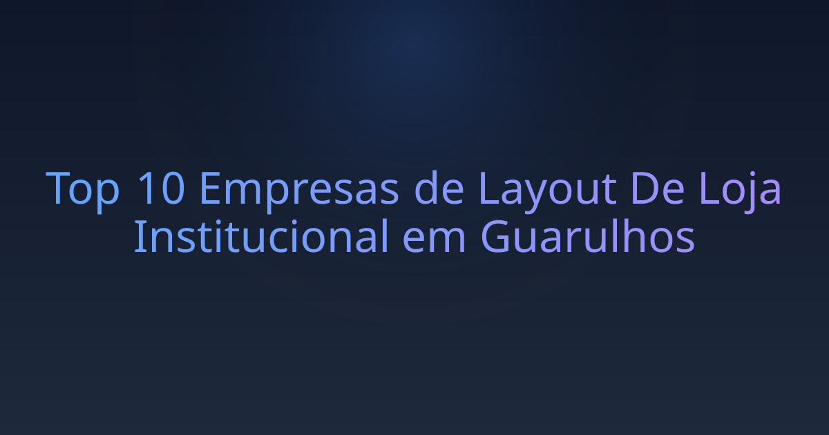 Top 10 Empresas de Layout De Loja Institucional em Guarulhos