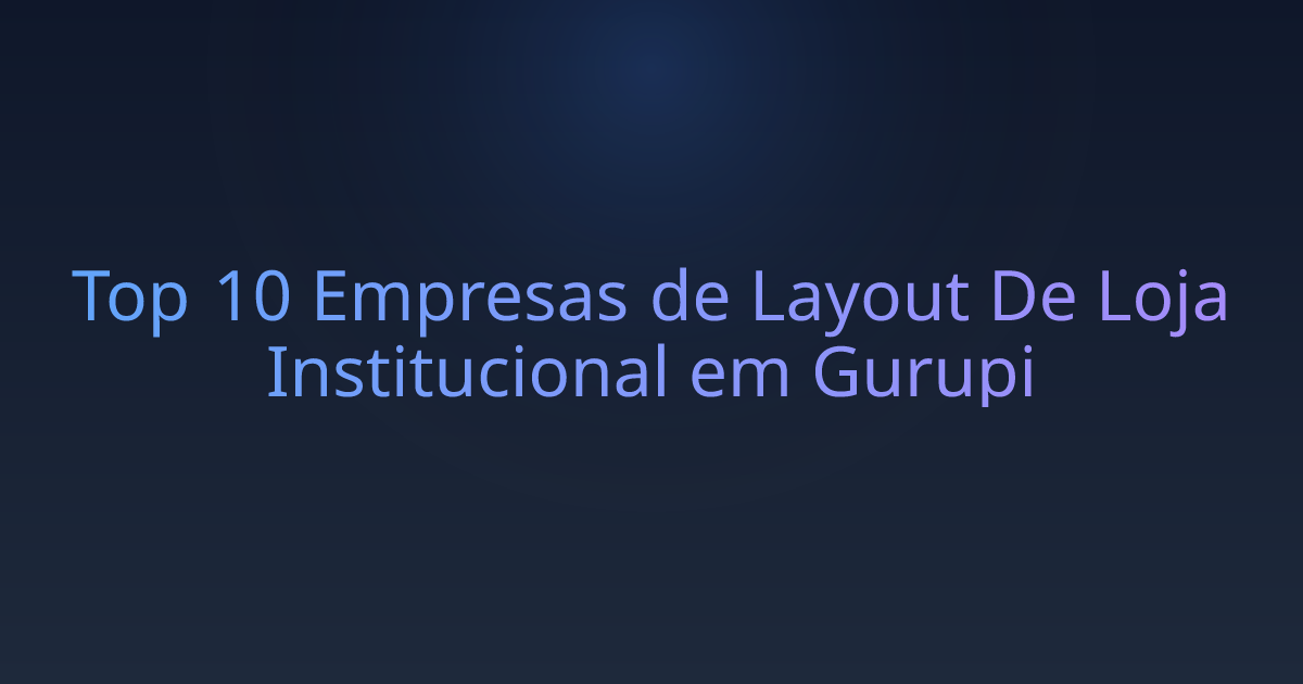 Top 10 Empresas de Layout De Loja Institucional em Gurupi
