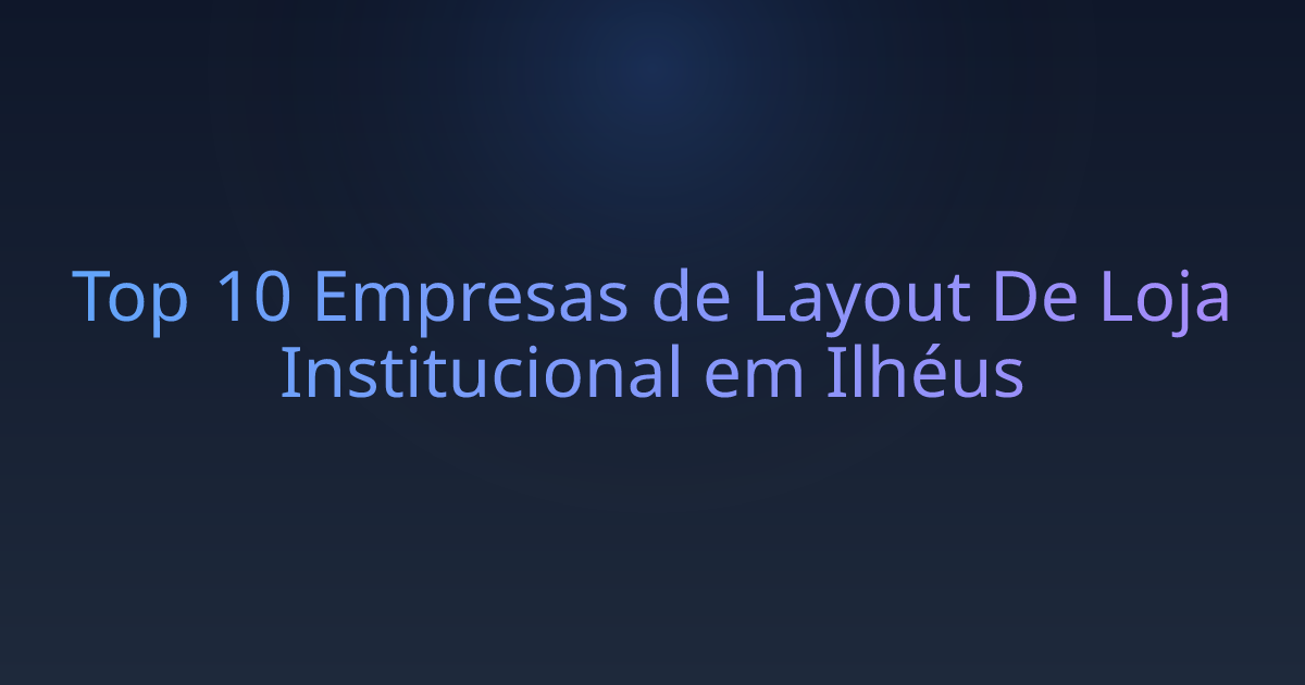 Top 10 Empresas de Layout De Loja Institucional em Ilhéus